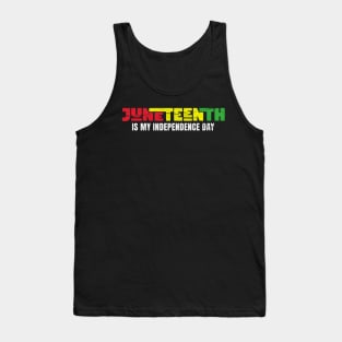 juneteenth-is-my-independence-day Tank Top